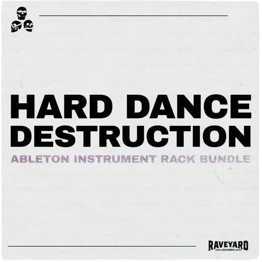 Hard Dance Destruction - Ableton Instrument Rack Bundle